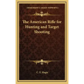 The American Rifle for Hunting and Target Shooting