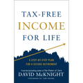 Tax-Free Income for Life: A Step-By-Step Plan for a Secure Retirement
