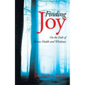 Finding Joy: On the Path of Divine Health and Wholeness