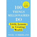 100 Things Millionaires Do: Little Lessons in Creating Wealth