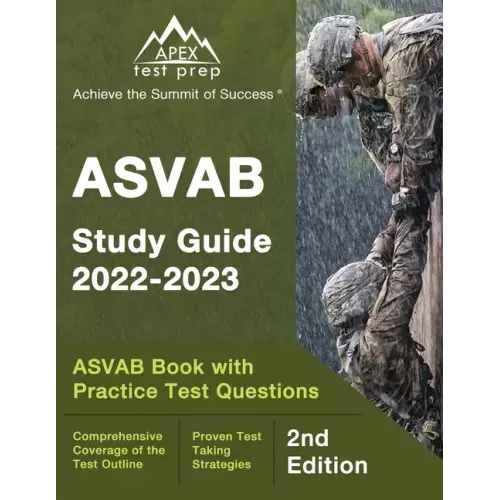 ASVAB Study Guide 2022-2023: ASVAB Prep Book with Practice Test Questions [2nd Edition]