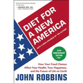 Diet for a New America: How Your Food Choices Affect Your Health, Happiness and the Future of Life on Earth