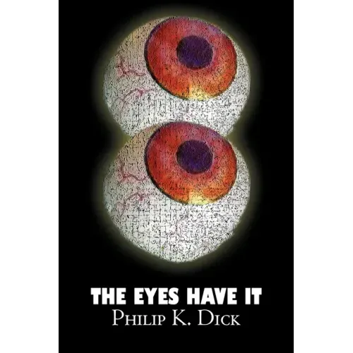 The Eyes Have It by Philip K. Dick, Science Fiction, Fantasy, Adventure