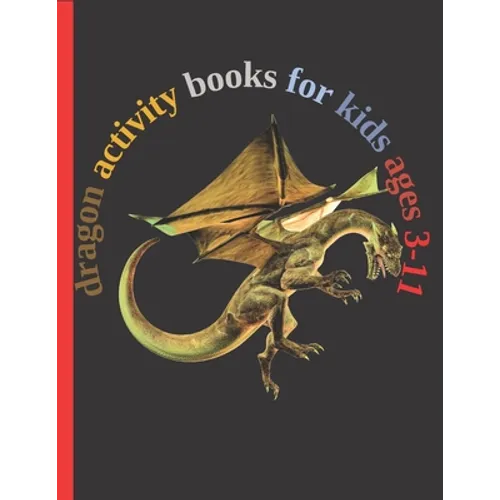 dragon activity books for kids ages 3-11: Fun with Numbers, Letters, Shapes, Colors, Animals Big activity workbook for kids 102pages