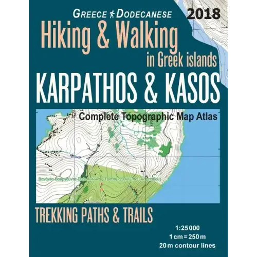 Karpathos & Kasos Complete Topographic Map Atlas 1: 25000 Greece Dodecanese Hiking & Walking in Greek Islands Trekking Paths & Trails: Trails, Hikes &