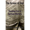 The Armor of God: Standing Firm in Spiritual Warfare