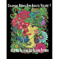 Coloring Books For Adults Volume 1: 40 Stress Relieving And Relaxing Patterns