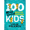100 Ways to Motivate Kids: No and Low Cost