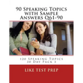 90 Speaking Topics with Sample Answers Q61-90: 120 Speaking Topics 30 Day Pack 3
