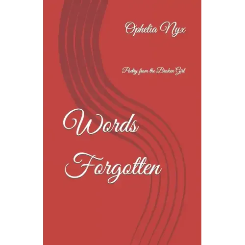 Words Forgotten: Poetry from the Broken Girl