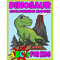 Dinosaur Coloring Book ABC's For Kids: Hours of Learning Fun Dino Coloring Book Gift For Kids 2-8