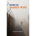 Behind the Barbed Wire