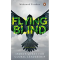Flying Blind: India's Quest for Global Leadership