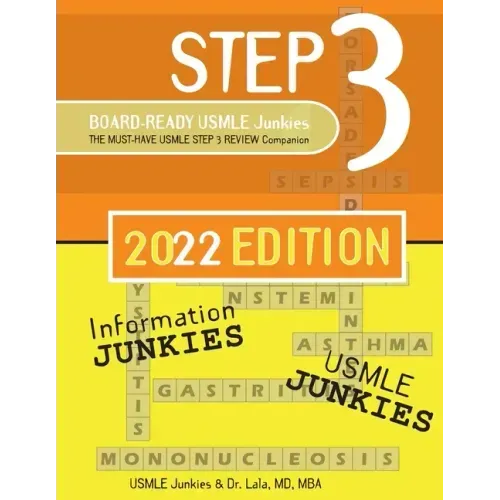 Step 3 Board-Ready USMLE Junkies 2nd Edition: The Must-Have USMLE Step 3 Review Companion