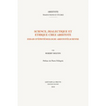 Science, Dialectique Et Ethique Chez Aristote: Essais d'Epistemologie Aristotelicienne