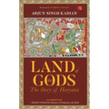 Land of the Gods: The Story of Haryana