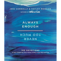 Always Enough, Never Too Much: 100 Devotions to Quit Comparing, Stop Hiding, and Start Living Wild and Free