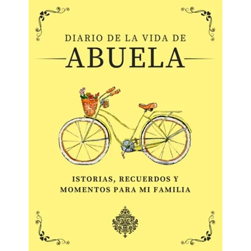 Diario de la Vida de Abuela: Historias, Recuerdos y Momentos Para Mi Familia