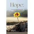 Hope: A poem book about life