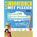 Leer Indonesisch Met Plezier - Voor Kinderen: Van Alle Leeftijden - Bestudeer 100 Essentiële Onderwerpen Met Woordzoekers - Vol.1