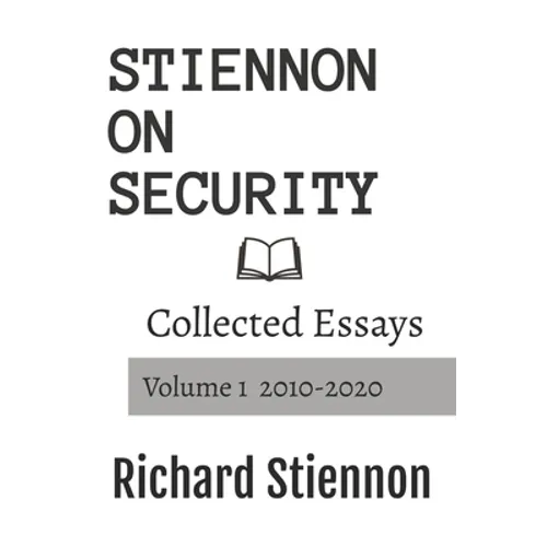 Stiennon On Security: Collected Essays Volume 1