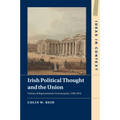 Irish Political Thought and the Union: Visions of Representative Government, 1798-1879