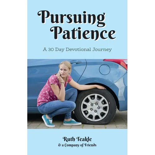 Pursuing Patience: A 30 Day Devotional Journey