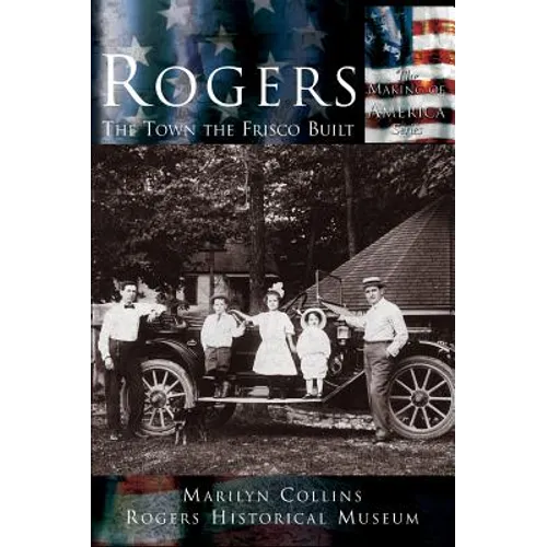 Rogers: The Town the Frisco Built