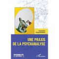 Une praxis de la psychanalyse