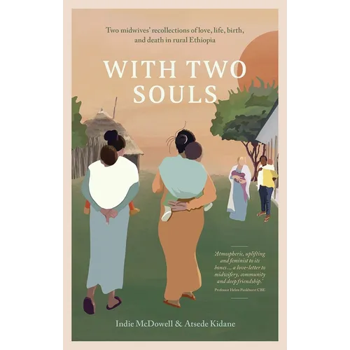 With Two Souls: Two Midwives' Recollections of Love, Life, Birth, and Death in Rural Ethiopia