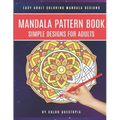 Mandala Pattern Book Simple Designs for Adults Easy Adult Coloring Mandala Designs: For Stress Relief and Relaxation