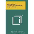 The Dead Sea Scrolls And Modern Scholarship
