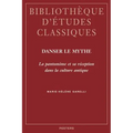 Danser Le Mythe: La Pantomime Et Sa Reception Dans La Culture Antique