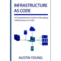 Infrastructure as Code: A Comprehensive Guide to Managing Infrastructure as Code