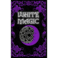 White Magic Spell Book: Wiccan White Magic Spell Book for Beginners
