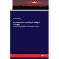 Macrobiotic or our diseases and our remedies: For practical physicians and people of culture