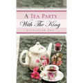 A Tea Party With The King