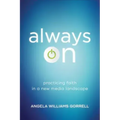 Always on: Practicing Faith in a New Media Landscape