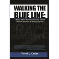 Walking the Blue Line: A Police Officer Turned Community Activist Provides Solutions to the Racial Divide