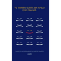 Yo también quería ser infeliz pero fracasé.: Basado en las enseñanzas de UN CURSO DE MILAGROS