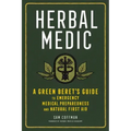 Herbal Medic: A Green Beret's Guide to Emergency Medical Preparedness and Natural First Aid