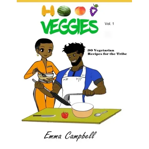 Hood Veggies Vol. 1: 30 Vegetarian Recipes for the Tribe