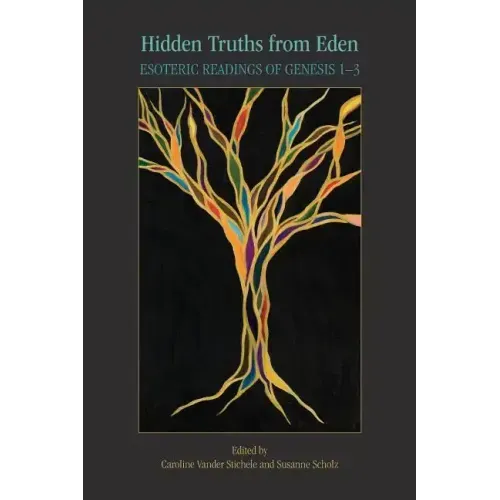 Hidden Truths from Eden: Esoteric Readings of Genesis 1-3