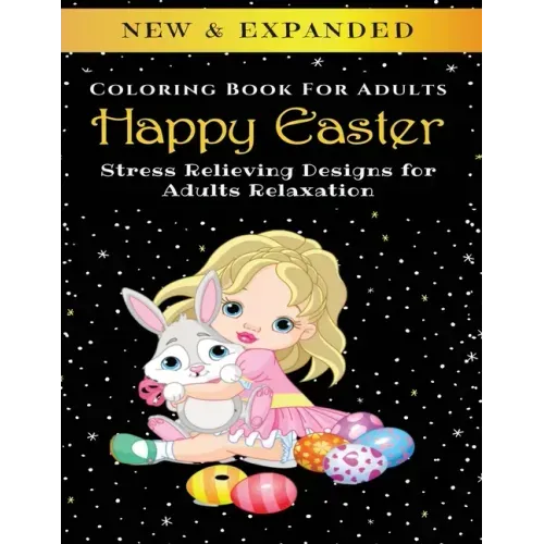 Happy Easter - Adult Coloring Book: Stress Relieving Designs for Adults Relaxation