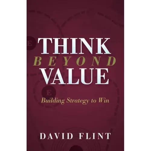 Think Beyond Value: Building Strategy to Win