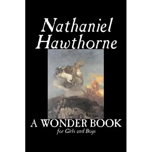 A Wonder Book for Girls and Boys by Nathaniel Hawthorne, Fiction, Classics