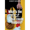 What's the Worst That Can Happen?