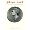 Jefferson Himself: The Personal Narrative of a Many-Sided American