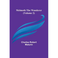 Melmoth the Wanderer (Volume 2)