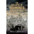 The Collapse of Richmond's Churchill Tunnel